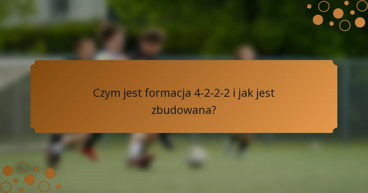 Czym jest formacja 4-2-2-2 i jak jest zbudowana?