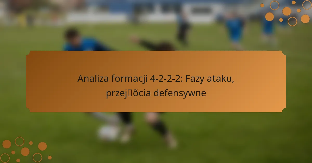 Analiza formacji 4-2-2-2: Fazy ataku, przejścia defensywne