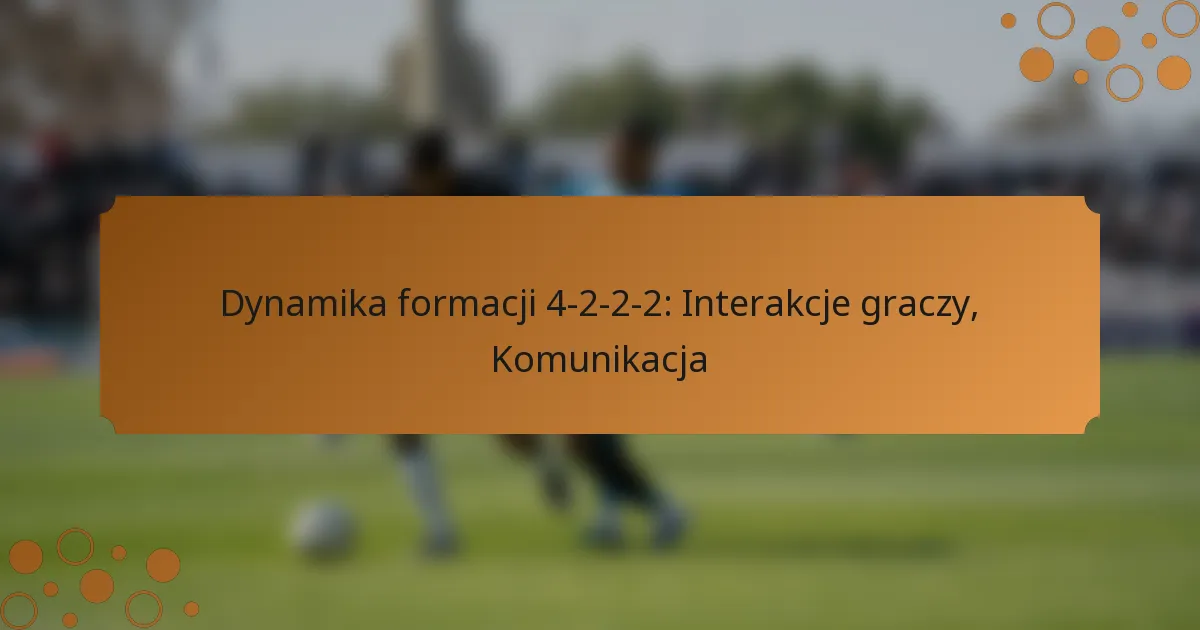 Dynamika formacji 4-2-2-2: Interakcje graczy, Komunikacja
