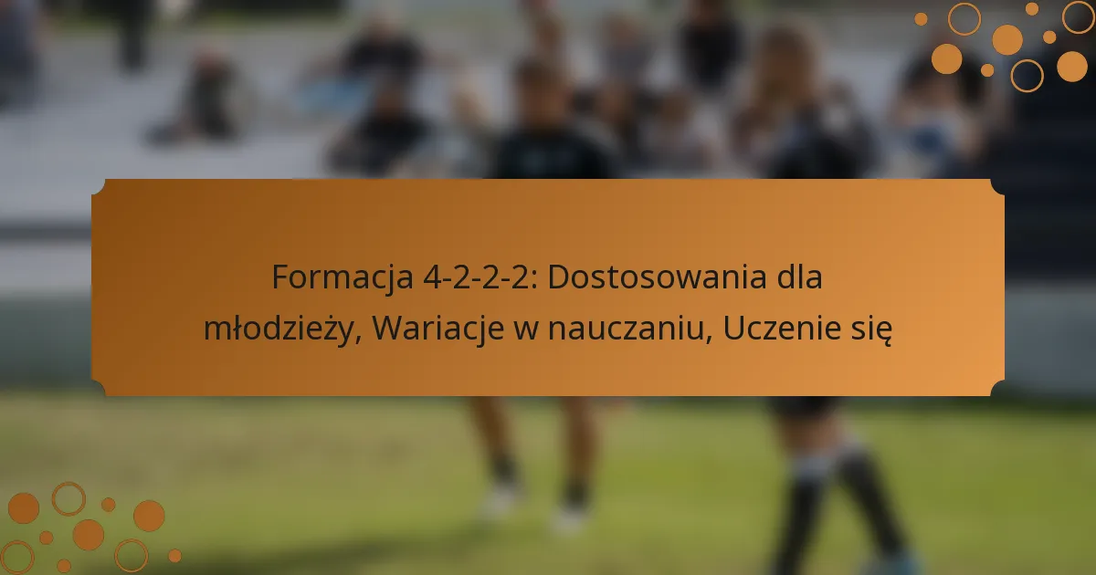 Formacja 4-2-2-2: Dostosowania dla młodzieży, Wariacje w nauczaniu, Uczenie się