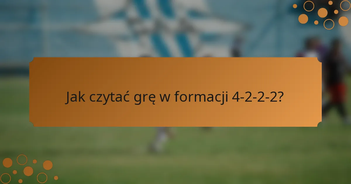 Jak czytać grę w formacji 4-2-2-2?