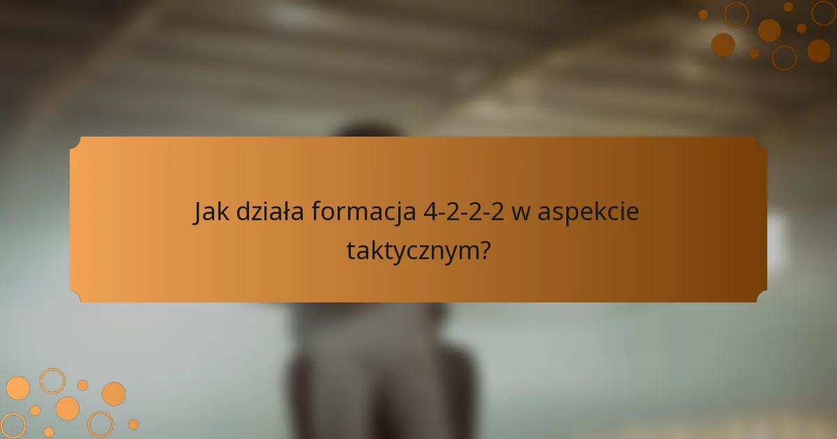 Jak działa formacja 4-2-2-2 w aspekcie taktycznym?