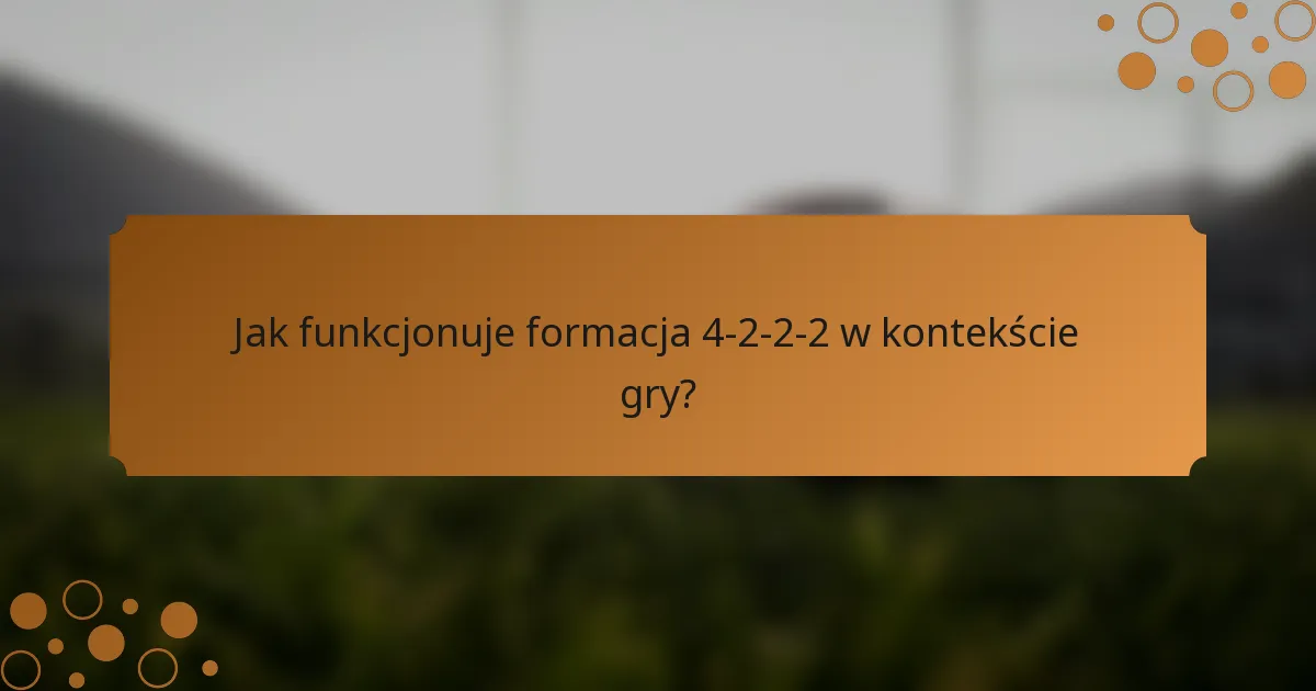 Jak funkcjonuje formacja 4-2-2-2 w kontekście gry?